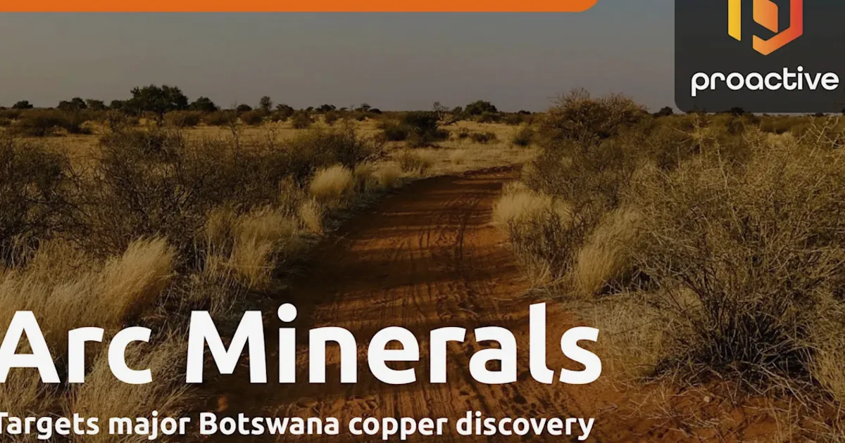 Arc Minerals targets major Botswana copper discovery